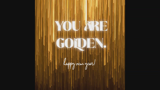 You are golden