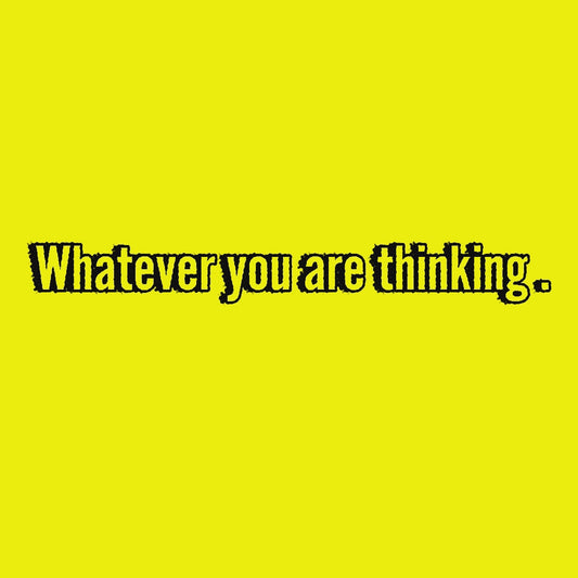 Whatever you are thinking. Think bigger (man's voice)