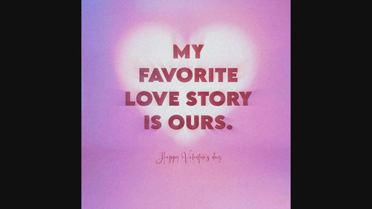 My favorite love story is ours