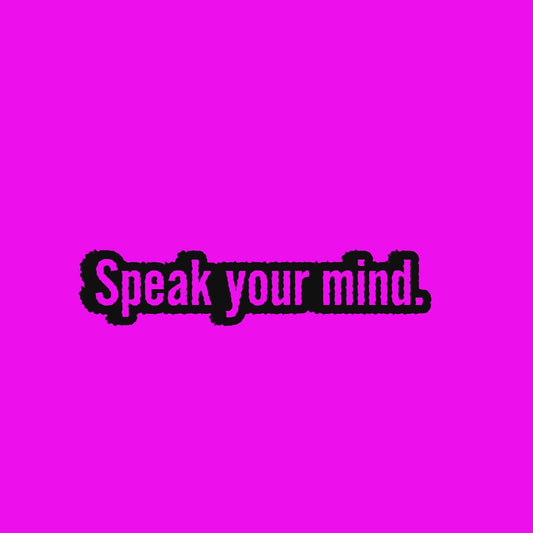 Speak your mind (man's voice)