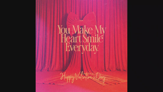 You make my heart smile every day