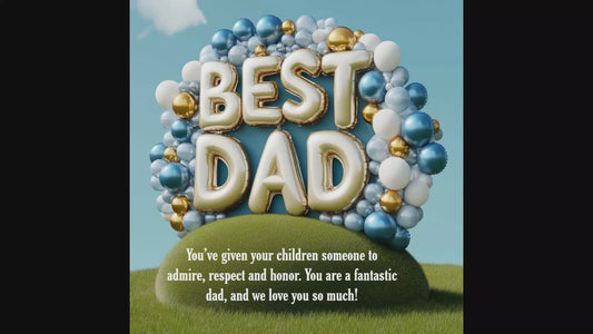 Best Dad - You've given your children someone to admire, respect and honor. You are a fantastic dad, and we love you so much!